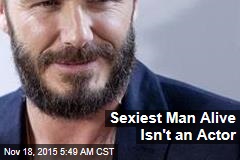 Sexiest Man Alive Isn&#39;t an Actor