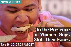 In the Presence of Women, Guys Stuff Their Faces