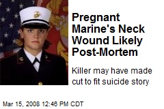 Pregnant Marine's Neck Wound Likely Post-Mortem