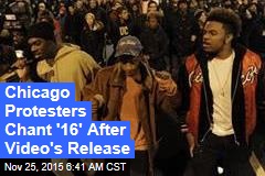 Chicago Protesters Chant &#39;16&#39;