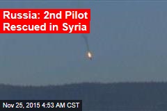 Russia: 2nd Pilot Rescued in Syria