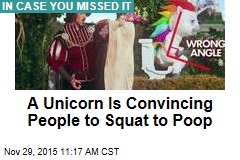 A Unicorn Is Convincing People to Squat to Poop