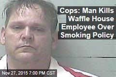 Cops: Man Kills Waffle House Employee Over Smoking Policy