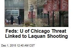 Feds: U of Chicago Threat Linked to Laquan Shooting