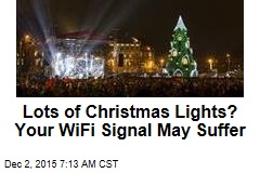 Lots of Christmas Lights? Your WiFi Signal May Suffer