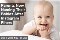 Parents Now Naming Their Babies After Instagram Filters