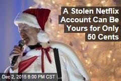 A Stolen Netflix Account Can Be Yours for Only 50 Cents