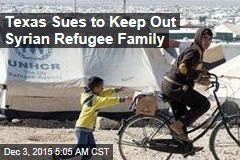 Texas Sues to Keep Out Refugee Family