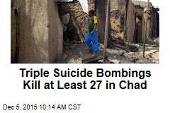 Triple Suicide Bombings Kill at Least 27 in Chad