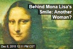 Behind Mona Lisa&#39;s Smile: Another Woman?