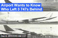Airport Wants to Know Who Left 3 747s Behind