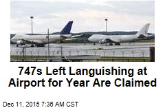 747s Left Languishing at Airport for Year Are Claimed