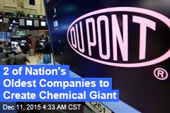 2 of Nation&#39;s Oldest Companies to Create Chemical Giant