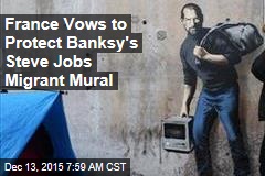 France Vows to Protect Banksy&#39;s Steve Jobs Migrant Mural