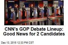 CNN&#39;s GOP Debate Lineup: Good News for 2 Candidates