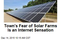 Town&#39;s Fear of Solar Farms Is an Internet Sensation