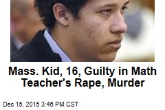 Mass. Kid, 16, Guilty in Math Teacher&#39;s Rape, Murder