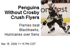 Penguins Without Crosby Crush Flyers