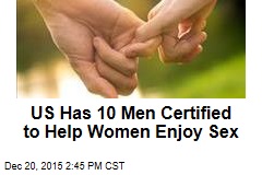 US Has 10 Men Certified to Help Women Enjoy Sex