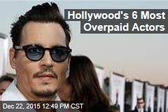 Hollywood&#39;s 6 Most Overpaid Actors