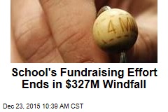 School&#39;s Fundraising Effort Ends in $327M Windfall
