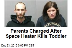 Parents Charged After Space Heater Kills Toddler