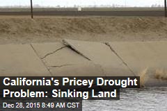 California&#39;s Pricey Drought Problem: Sinking Land