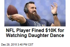 NFL Player Fined $10K for Watching Daughter Dance