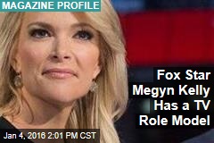 Fox Star Megyn Kelly Has a TV Role Model