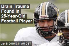 Brain Trauma Found in 25-Year-Old Football Player