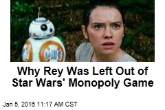Why Rey Was Left Out of Star Wars&#39; Monopoly Game