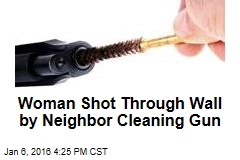 Woman Shot Through Wall by Neighbor Cleaning Gun