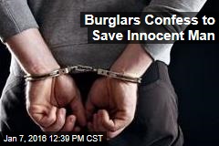 Burglars Confess to Save Innocent Man