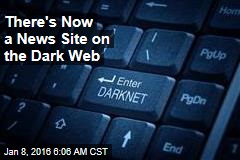There&#39;s Now a News Site on the Dark Web