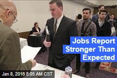 Jobs Report Stronger Than Expected