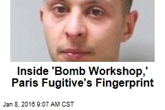 Inside &#39;Bomb Workshop,&#39; Paris Fugitive&#39;s Fingerprint