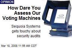 How Dare You Assess Our Voting Machines