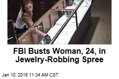 FBI Busts Woman, 24, in Jewelry-Robbing Spree