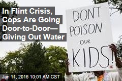 In Flint Crisis, Cops Are Going Door-to-Door&mdash; Giving Out Water
