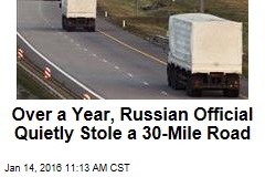Over a Year, Russian Official Quietly Stole a 30-Mile Road