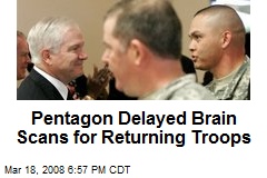 Pentagon Delayed Brain Scans for Returning Troops