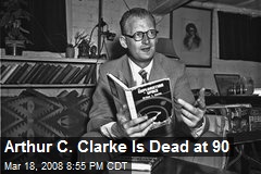 Arthur C. Clarke Is Dead at 90