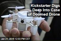 Kickstarter Digs Deep Into Case of Doomed Drone