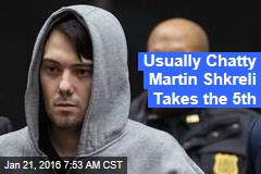 Usually Chatty Martin Shkreli Takes the 5th