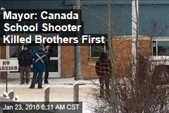 Mayor: Canada School Shooter Killed Brothers First