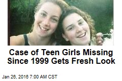 Case of Teen Girls Missing Since 1999 Gets Fresh Look