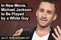 In New Movie, Michael Jackson to Be Played by a White Guy