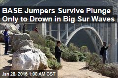 BASE Jumpers Survive Plunge Only to Drown in Big Sur Waves