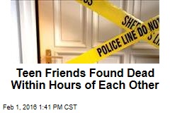 Teen Friends Found Dead Within Hours of Each Other