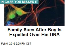 Family Sues After Boy Is Expelled Over His DNA